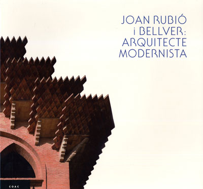 Joan Rubio i Bellver: Arquitecte Modernista